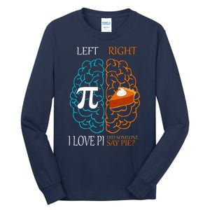 I Love Pi Did Someone Say Pie Brain Left Right Tall Long Sleeve T-Shirt