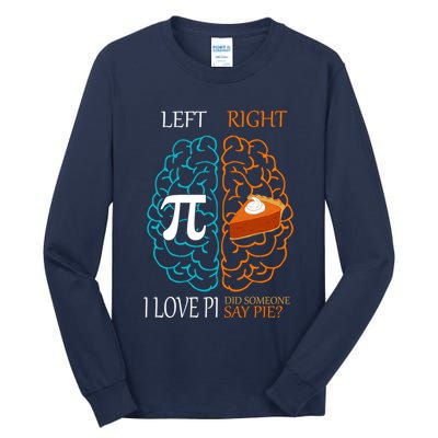 I Love Pi Did Someone Say Pie Brain Left Right Tall Long Sleeve T-Shirt