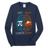 I Love Pi Did Someone Say Pie Brain Left Right Tall Long Sleeve T-Shirt