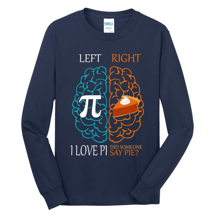 I Love Pi Did Someone Say Pie Brain Left Right Tall Long Sleeve T-Shirt
