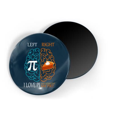 I Love Pi Did Someone Say Pie Brain Left Right Magnet