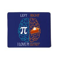 I Love Pi Did Someone Say Pie Brain Left Right Mousepad