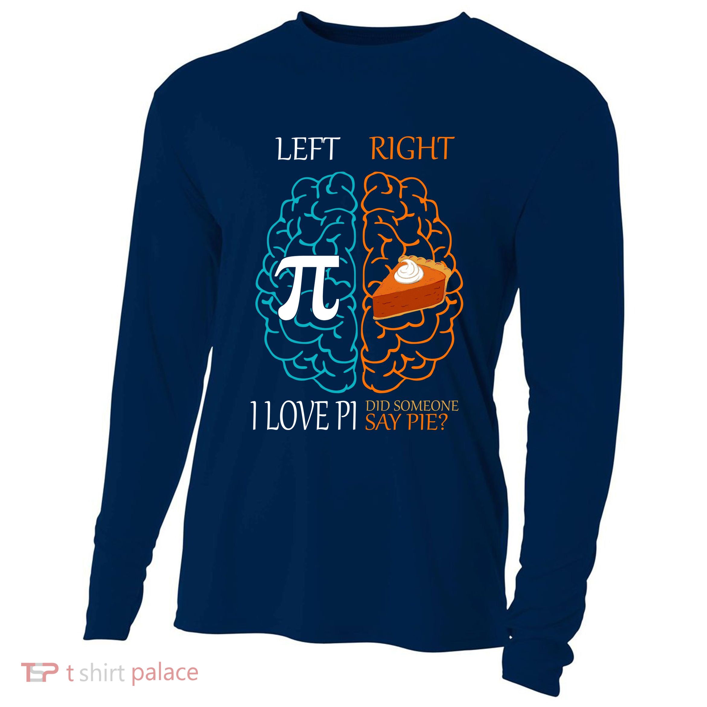 I Love Pi Did Someone Say Pie Brain Left Right Cooling Performance Long Sleeve Crew