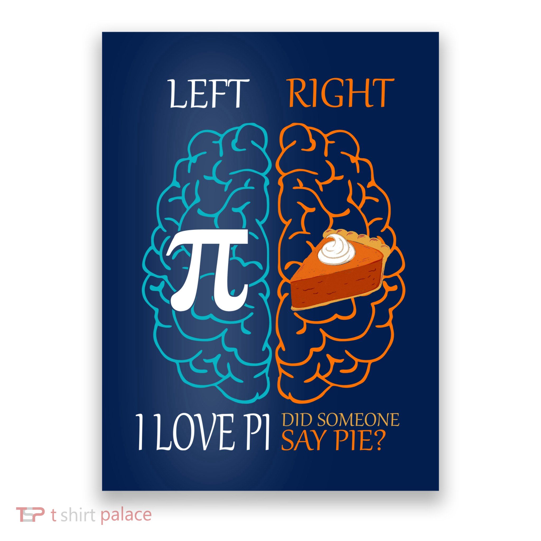 I Love Pi Did Someone Say Pie Brain Left Right Poster