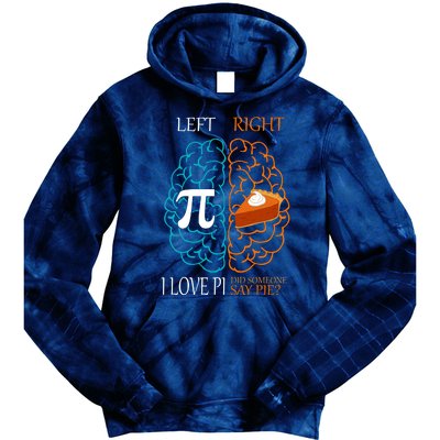 I Love Pi Did Someone Say Pie Brain Left Right Tie Dye Hoodie