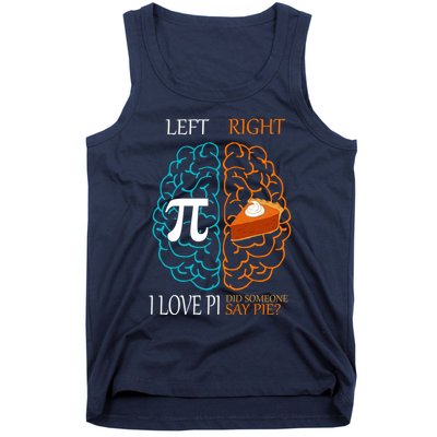 I Love Pi Did Someone Say Pie Brain Left Right Tank Top