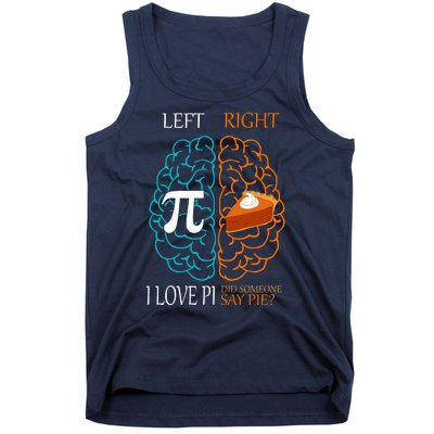 I Love Pi Did Someone Say Pie Brain Left Right Tank Top