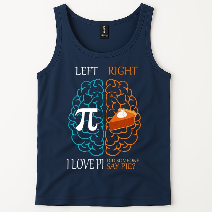 I Love Pi Did Someone Say Pie Brain Left Right Tank Top