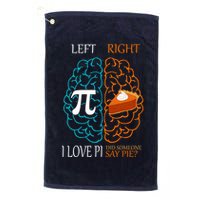 I Love Pi Did Someone Say Pie Brain Left Right Golf Towel