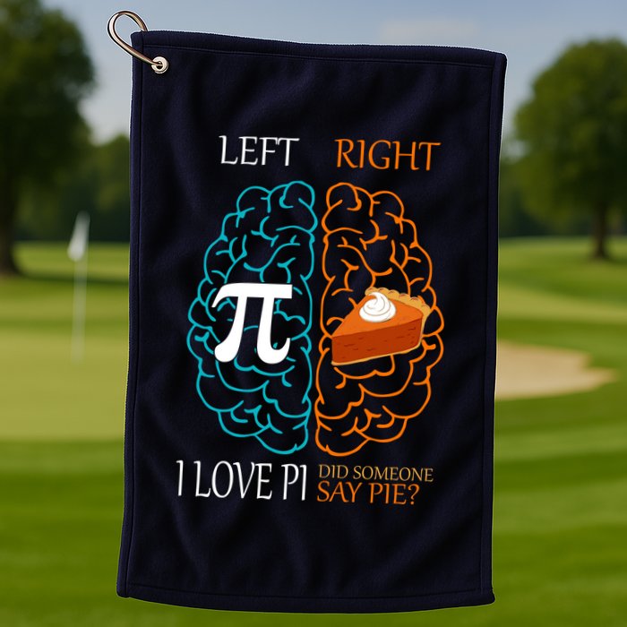I Love Pi Did Someone Say Pie Brain Left Right Golf Towel