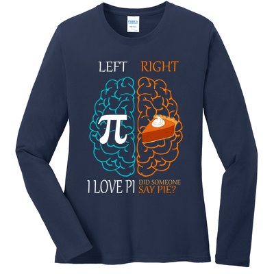 I Love Pi Did Someone Say Pie Brain Left Right Ladies Long Sleeve Shirt