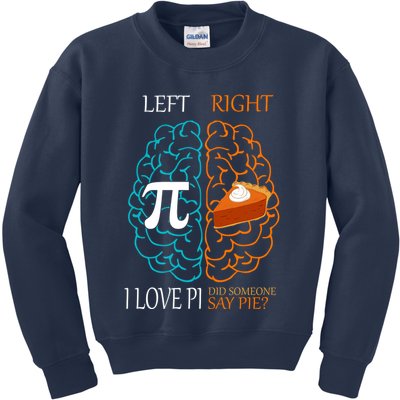 I Love Pi Did Someone Say Pie Brain Left Right Kids Sweatshirt
