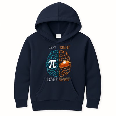 I Love Pi Did Someone Say Pie Brain Left Right Kids Hoodie