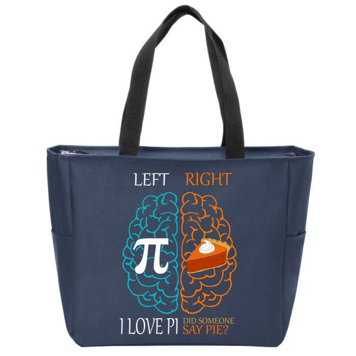 I Love Pi Did Someone Say Pie Brain Left Right Zip Tote Bag