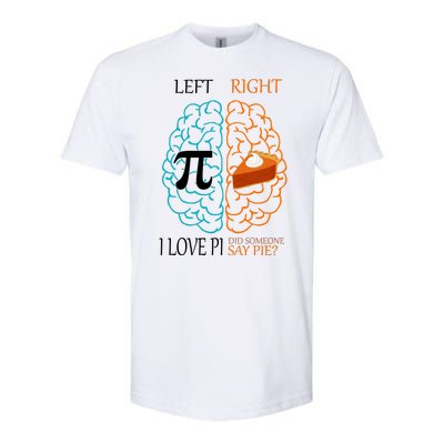 I Love Pi Did Someone Say Pie Brain Left Right Softstyle CVC T-Shirt