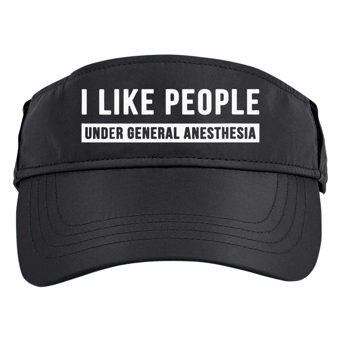 I Like People Under General Anesthesia Anesthesiology Adult Drive Performance Visor