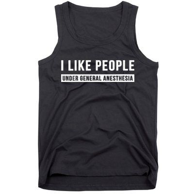 I Like People Under General Anesthesia Anesthesiology Tank Top