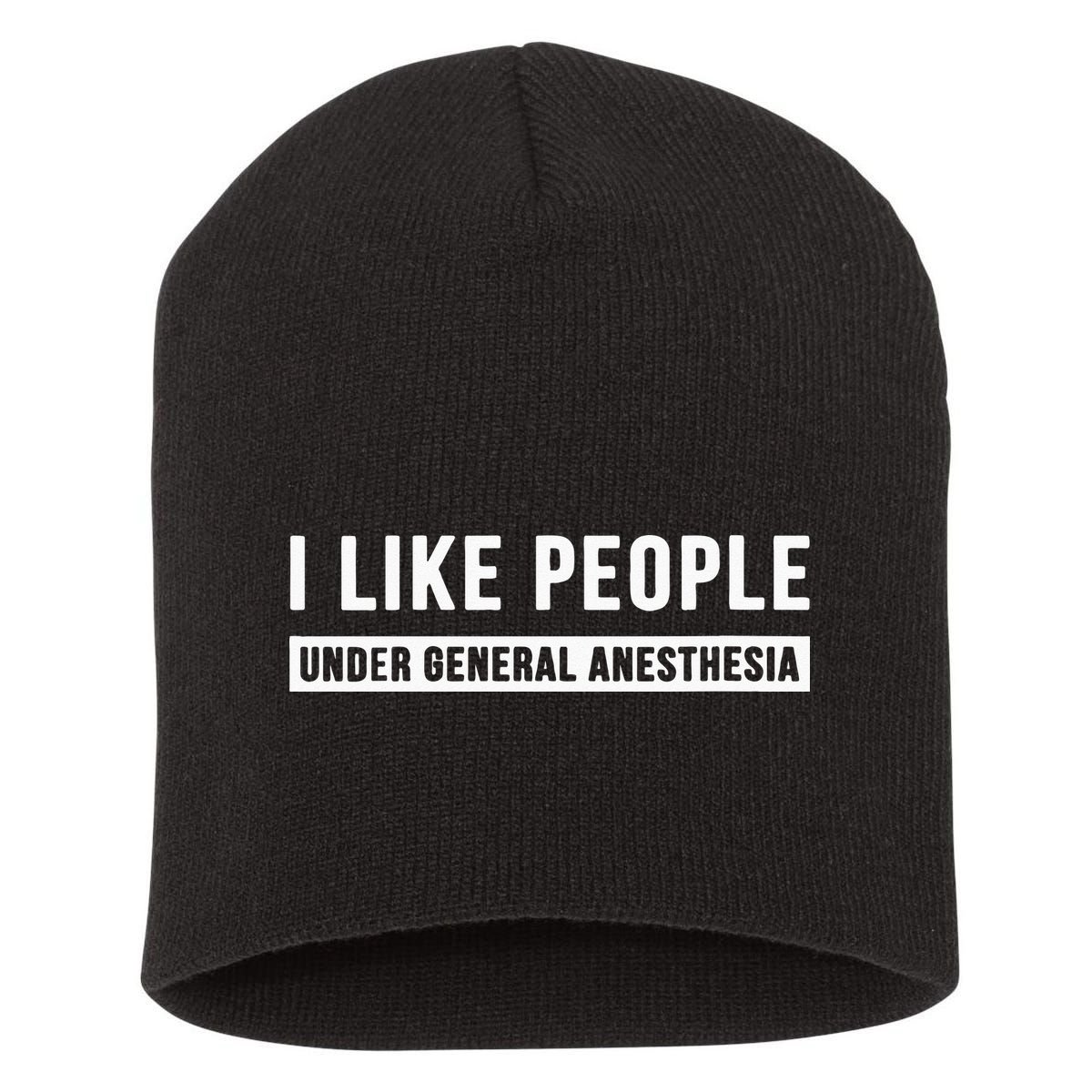 I Like People Under General Anesthesia Anesthesiology Short Acrylic Beanie
