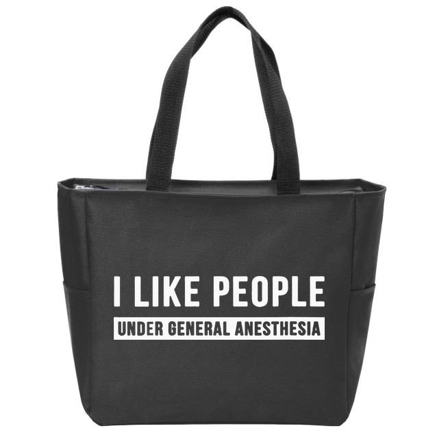 I Like People Under General Anesthesia Anesthesiology Zip Tote Bag
