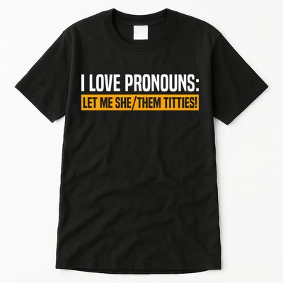 I Love Pronouns Let Me She Them Titties Tall T-Shirt