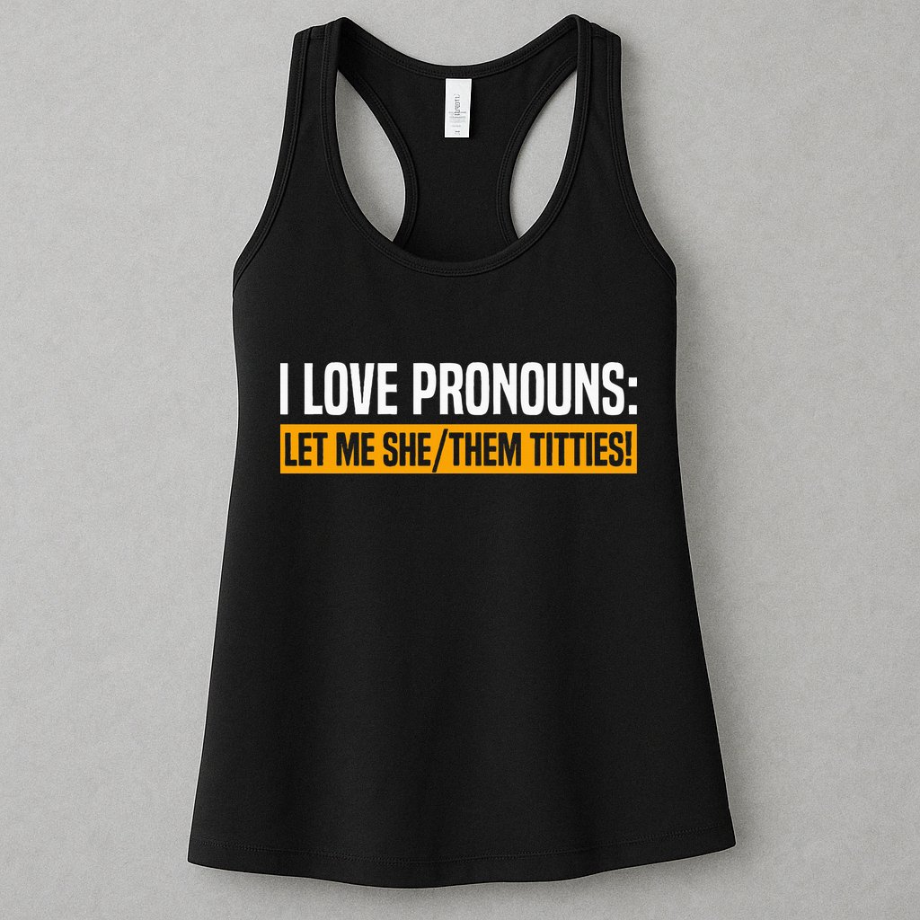 I Love Pronouns Let Me She Them Titties Womens Tank Top