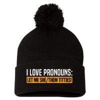 I Love Pronouns Let Me She Them Titties Pom Pom 12in Knit Beanie