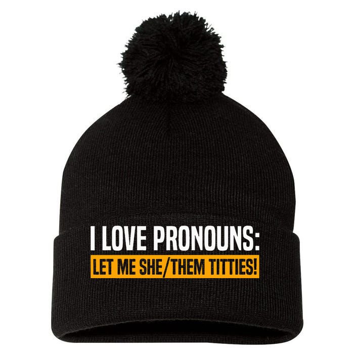 I Love Pronouns Let Me She Them Titties Pom Pom 12in Knit Beanie