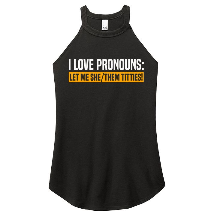 I Love Pronouns Let Me She Them Titties Women's Perfect Tri Rocker Tank
