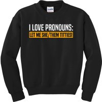 I Love Pronouns Let Me She Them Titties Kids Sweatshirt