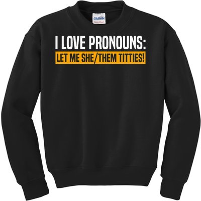 I Love Pronouns Let Me She Them Titties Kids Sweatshirt