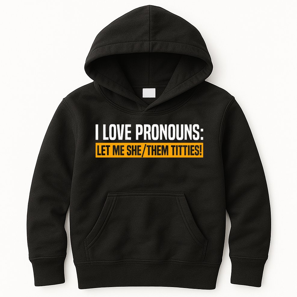 I Love Pronouns Let Me She Them Titties Kids Hoodie