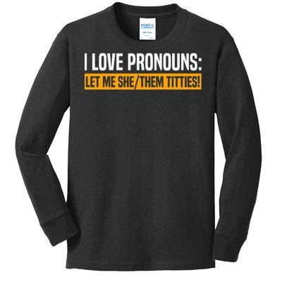 I Love Pronouns Let Me She Them Titties Kids Long Sleeve Shirt