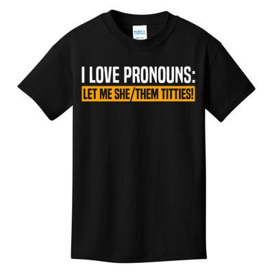 I Love Pronouns Let Me She Them Titties Kids T-Shirt