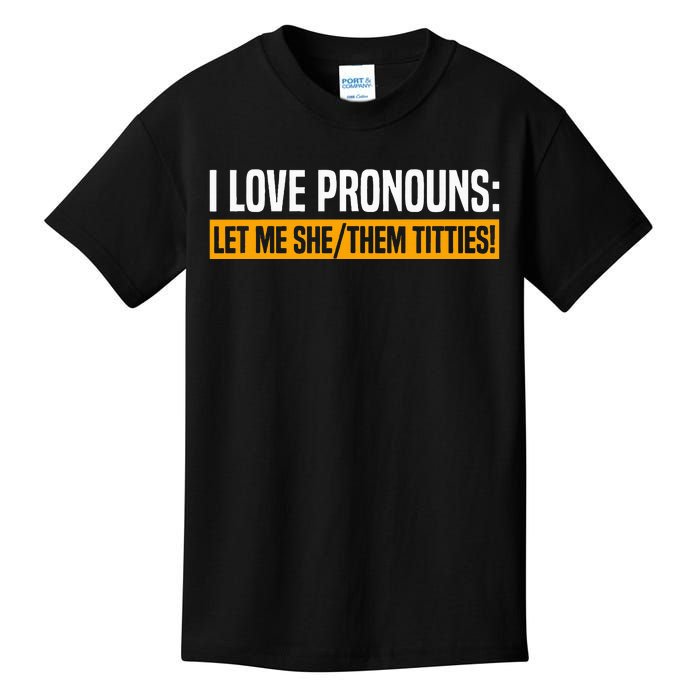 I Love Pronouns Let Me She Them Titties Kids T-Shirt