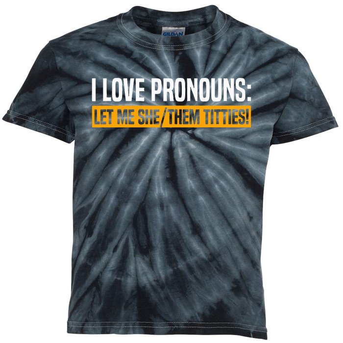 I Love Pronouns Let Me She Them Titties Kids Tie-Dye T-Shirt