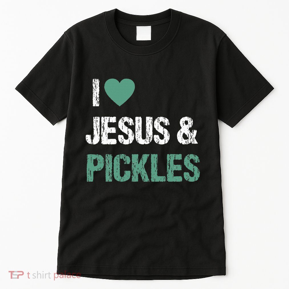I Love Pickles & Jesus Funny Quote Saying Humor Tall T-Shirt