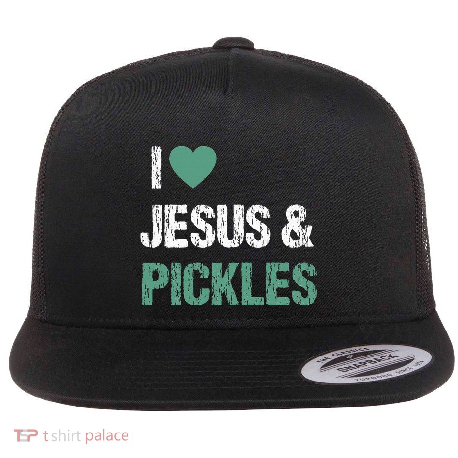 I Love Pickles & Jesus Funny Quote Saying Humor Flatbill Hat