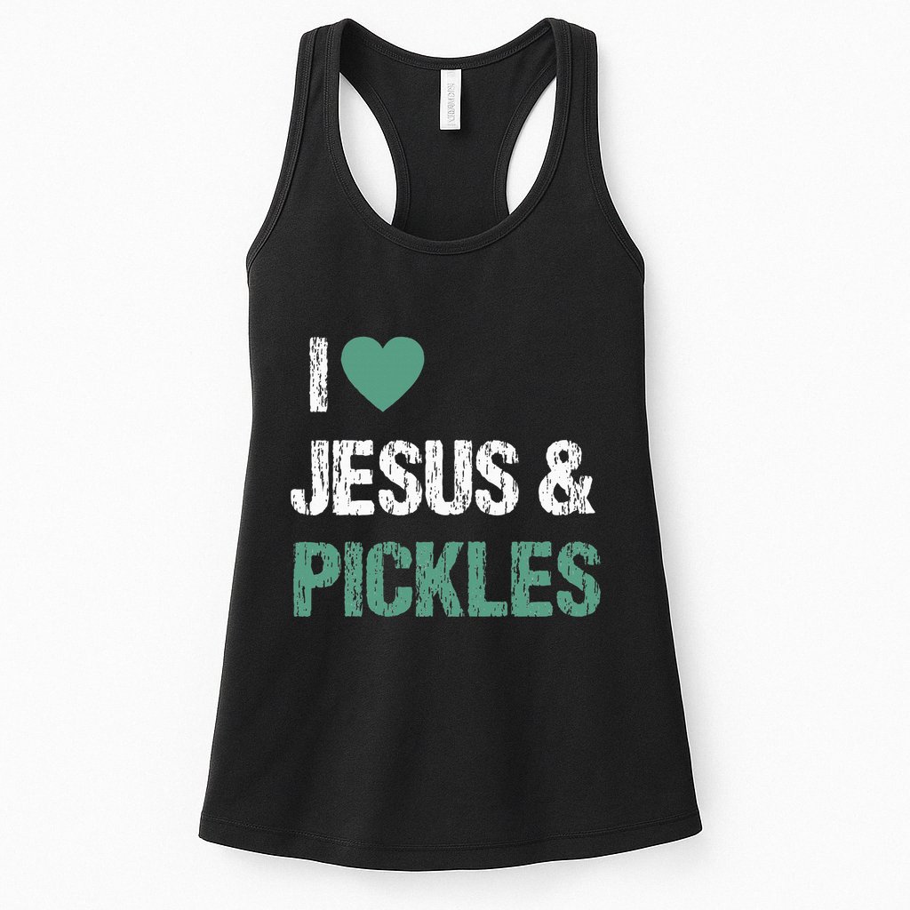 I Love Pickles & Jesus Funny Quote Saying Humor Womens Tank Top