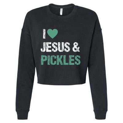 I Love Pickles & Jesus Funny Quote Saying Humor Cropped Pullover Crew