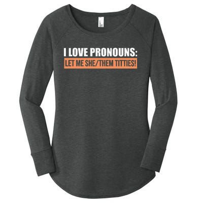 I Love Pronouns Let Me She Them Titties Women's Perfect Tri Tunic Long Sleeve Shirt