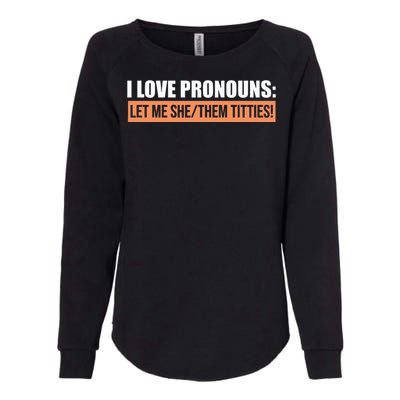 I Love Pronouns Let Me She Them Titties Womens California Wash Sweatshirt