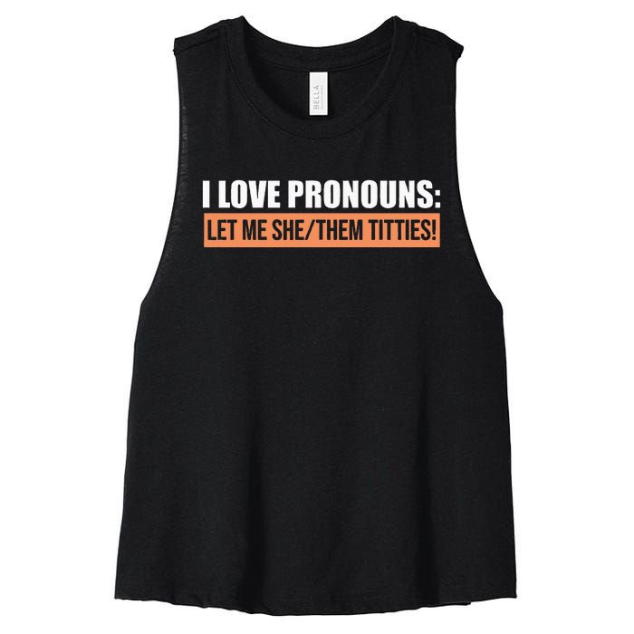 I Love Pronouns Let Me She Them Titties Women's Racerback Cropped Tank