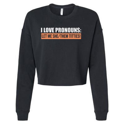 I Love Pronouns Let Me She Them Titties Cropped Pullover Crew