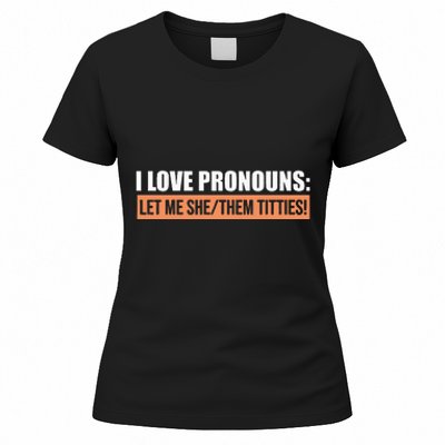 I Love Pronouns Let Me She Them Titties Women's T-Shirt