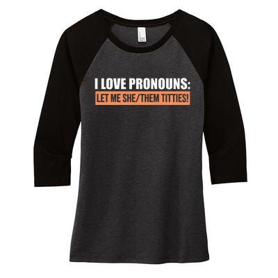 I Love Pronouns Let Me She Them Titties Women's Tri-Blend 3/4-Sleeve Raglan Shirt