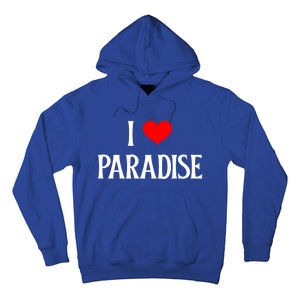 I Love Paradise I Heart Paradise Usa Holiday Travel Souvenir Gift Hoodie