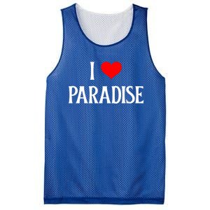 I Love Paradise I Heart Paradise Usa Holiday Travel Souvenir Gift Mesh Reversible Basketball Jersey Tank