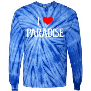 I Love Paradise I Heart Paradise Usa Holiday Travel Souvenir Gift Tie-Dye Long Sleeve Shirt