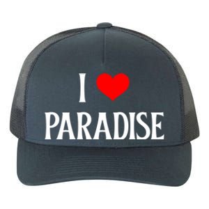 I Love Paradise I Heart Paradise Usa Holiday Travel Souvenir Gift Yupoong Adult 5-Panel Trucker Hat