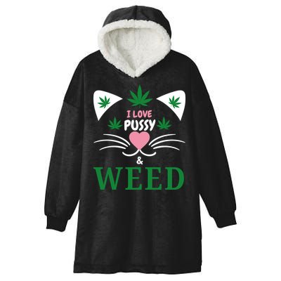 I Love Pussy And Weed Funny Cat Lovers And Pot Smokers Weed Hooded Wearable Blanket